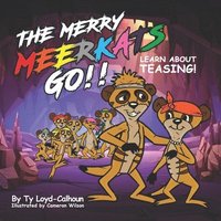 bokomslag The Merry Meerkats Go!! Learn about Teasing!