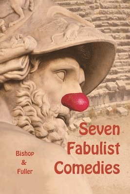 Conrad Bishop, Elizabeth Fuller - Seven Fabulist Comedies, Häftad