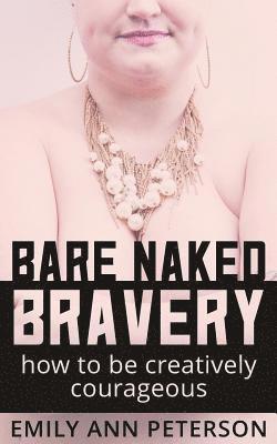 Emily Ann Peterson - Bare Naked Bravery, Häftad
