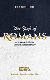 bokomslag The Book of Romans: A 10 Week Bible Study