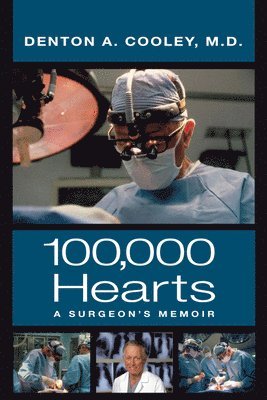 Denton A. Cooley, Denton A Cooley - One Hundred Thousand Hearts, Häftad