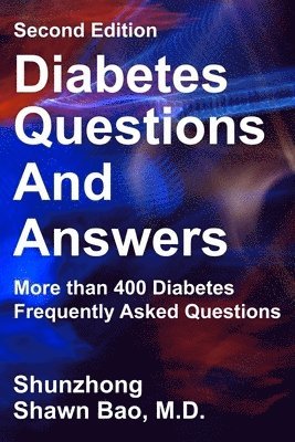Diabetes Questions and Answers second edition: More than 400 Diabetes Frequently Asked Questions