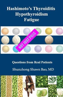 Barbara Winter, Shunzhong Shawn Bao - Hashimoto's Thyroiditis Hypothyroidism Fatigue: Questions From Real Patients Not Just Pills, Häftad