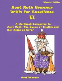 bokomslag Aunt Ruth Grammar Drills for Excellence II: A Workbook Companion to Aunt Ruth: The Queen of English and Her Reign of Error