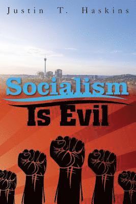 Socialism Is Evil: The Moral Case Against Marx's Radical Dream 1