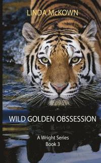 bokomslag Wild Golden Obsession: A Wright Series Book 3