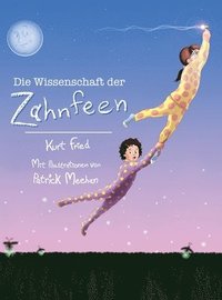 bokomslag Die Wissenschaft der Zahnfeen (German translation of Tooth Fairies and Jetpacks)
