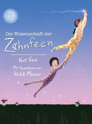 bokomslag Wissenschaft der Zahnfeen (German translation of Tooth Fairies and Jetpacks)