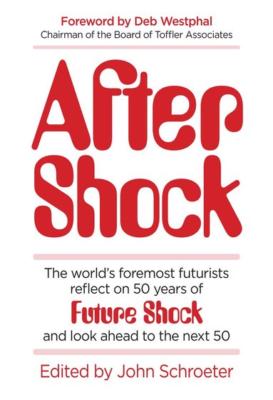 Ray Kurzweil, George Gilder, Martin Rees, Newt Gingrich, Alan Kay, David Brin, Po Bronson, John Schroeter - After Shock, Inbunden