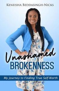 bokomslag Unashamed Brokenness: My Journey to Finding True Self-Worth