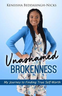 Unashamed Brokenness: My Journey to Finding True Self-Worth 1