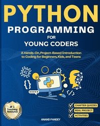 bokomslag Python Programming for Young Coders: A Hands-On, Project-Based Introduction to Coding for Beginners, Kids, and Teens