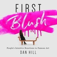 bokomslag First Blush: People's Intuitive Reactions to Famous Art