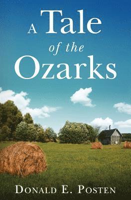 bokomslag A Tale of the Ozarks: Ralph and Velma Clark Posten: Some of their Kin and Their Times