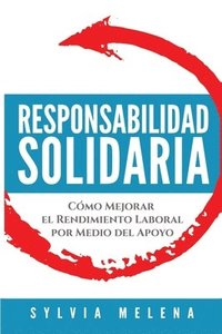 bokomslag Responsabilidad solidaria: Cómo mejorar el rendimiento laboral por medio del apoyo