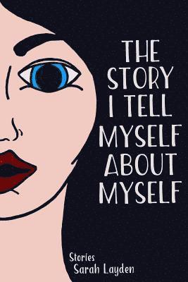The Story I Tell Myself about Myself 1