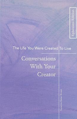 The Life You Were Created To Live: Conversations With Your Creator