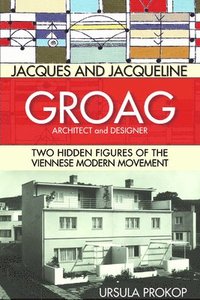 bokomslag Jacques and Jacqueline Groag, Architect and Designer