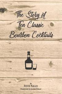 bokomslag The Story of Ten Classic Bourbon Cocktails