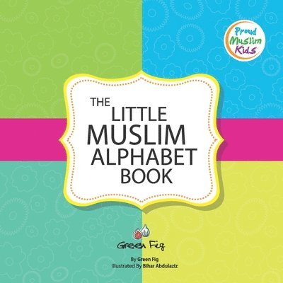 Green Fig Staff - Little Muslim Alphabet Book, Häftad