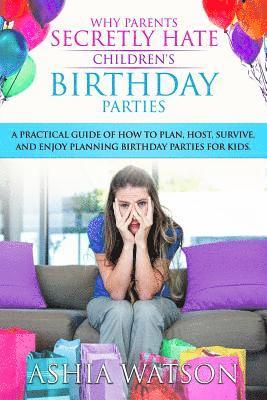 bokomslag Why Parents Secretly Hate Children's Birthday Parties