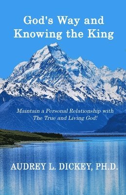 bokomslag God's Way and Knowing the King: Maintain a Personal Relationship with The True and Living God!