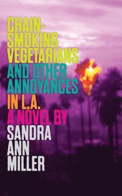 bokomslag Chain-Smoking Vegetarians and Other Annoyances in L.A.