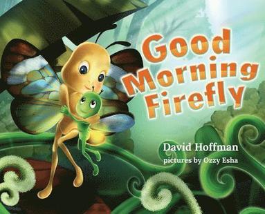 David Hoffman - Good Morning Firefly, Inbunden