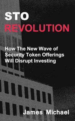 bokomslag Sto Revolution: How the New Wave of Security Token Offerings Will Disrupt Investing