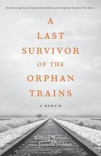 bokomslag A Last Survivor of the Orphan Trains