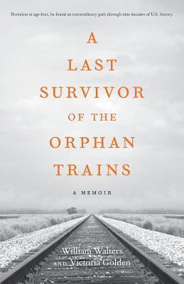 Victoria Golden, William Walters - Last Survivor of the Orphan Trains, Häftad