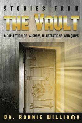 Stories from the Vault: A Collection of Wisdom, Illustrations, and Quips. 1