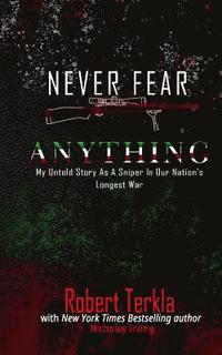 bokomslag Never Fear Anything: My Untold Story as a Sniper in Our Nations Longest War