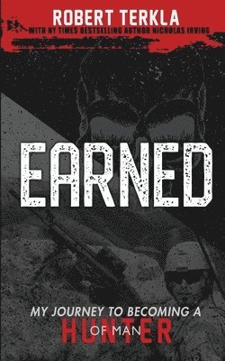 Earned: My Journey to becoming a Hunter of Man 1