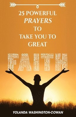Yolanda Washington-Cowan - 25 Powerful Prayers to Take You to Great Faith, Häftad
