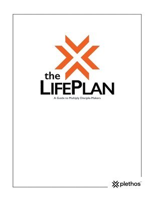 bokomslag The Life Plan: A Guide to Multiply Disciple-Makers