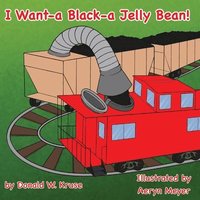 bokomslag I Want-a Black-a Jelly Bean!