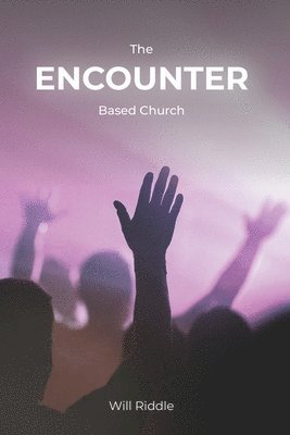 The Encounter Based Church 1