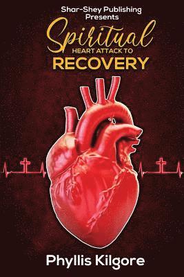 Phyllis Kilgore, Atw Editing - Spiritual Heart Attack to Recovery, Häftad