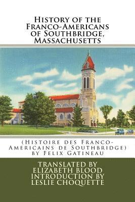 History of the Franco-Americans of Southbridge, Massachusetts: (Histoire des Franco-Americains de Southbridge, Massachusetts) 1