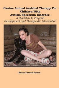 bokomslag Canine Animal Assisted Therapy For Children With Autism Spectrum Disorder: A Guideline to Program Development and Therapeutic Intervention
