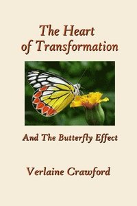 bokomslag The Heart of Transformation: And the Butterfly Effect