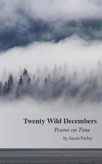 bokomslag Twenty Wild Decembers: Poems on Time