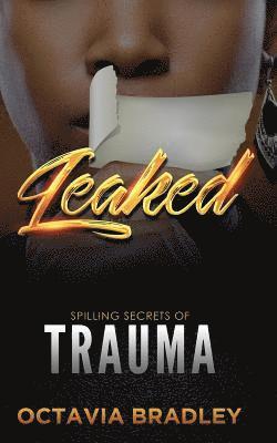 bokomslag Leaked: Spilling Secrets of Trauma