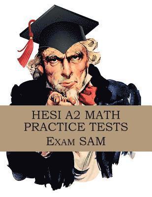 HESI A2 Math Practice Tests: HESI A2 Nursing Entrance Exam Math Study Guide 1