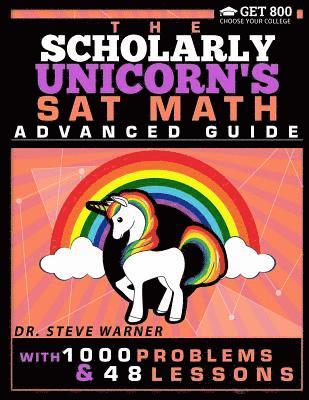 Scholarly Unicorn's SAT Math Advanced Guide with 1000 Problems and 48 Lessons