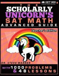 bokomslag The Scholarly Unicorn's SAT Math Advanced Guide with 1000 Problems and 48 Lessons