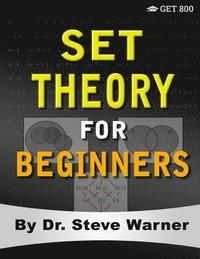 bokomslag Set Theory for Beginners: A Rigorous Introduction to Sets, Relations, Partitions, Functions, Induction, Ordinals, Cardinals, Martin's Axiom, and