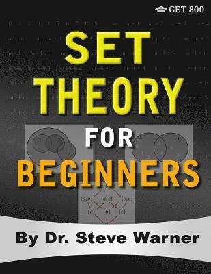 bokomslag Set Theory for Beginners: A Rigorous Introduction to Sets, Relations, Partitions, Functions, Induction, Ordinals, Cardinals, Martin's Axiom, and Stati