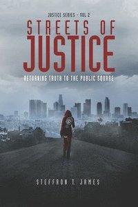 bokomslag Streets of Justice: Returning Truth to the Public Square